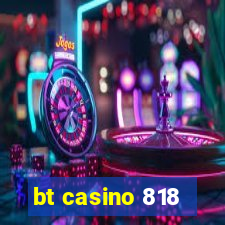 bt casino 818